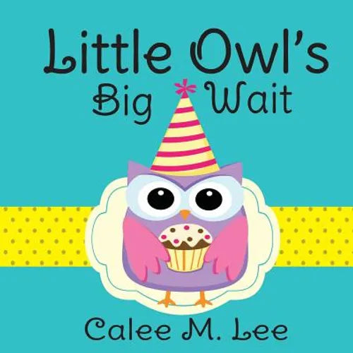 Little Owl's Big Wait - Paperback