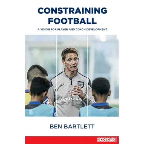Constraining Football: A vision for player development - Paperback