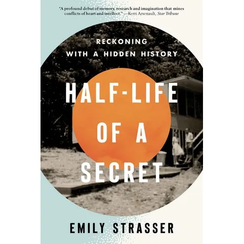 Half-Life of a Secret: Reckoning with a Hidden History - Paperback