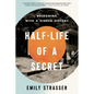 Half-Life of a Secret: Reckoning with a Hidden History - Paperback