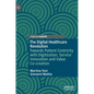 The Digital Healthcare Revolution: Towards Patient Centricity with Digitization, Service Innovation and Value Co-Creation - Hardcover