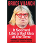 It Seemed Like a Bad Idea at the Time: The Worst TV Shows in History and Other Things I Wrote - Hardcover