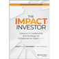 The Impact Investor: Lessons in Leadership and Strategy for Collaborative Capitalism - Hardcover