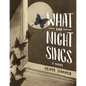 What the Night Sings - Hardcover
