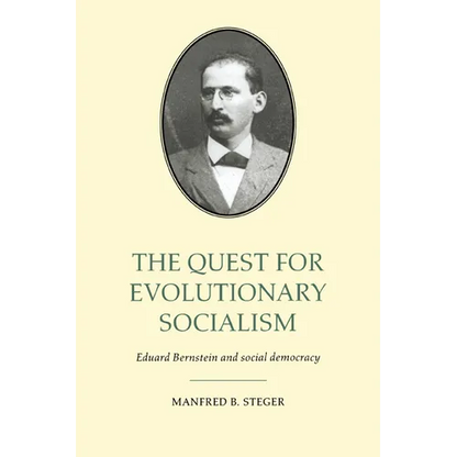 The Quest for Evolutionary Socialism: Eduard Bernstein and Social Democracy - Paperback