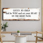 Be Wise and Set Your Heart on The Right Path - Proverbs 23:19 Faith Sign