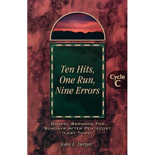 Ten Hits, One Run, Nine Errors: Gospel Lesson Sermons for Pentecost Last Third, Cycle C - Paperback