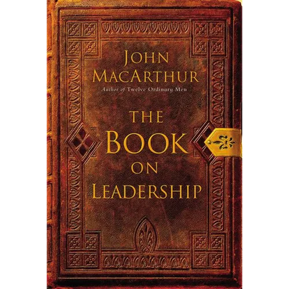 The Book on Leadership: A Guide to Discovering the Characteristics of a True Leader Based on the Ministry of the Apostle Paul - Paperback