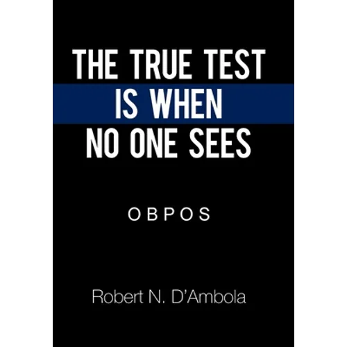 The True Test Is When No One Sees: O B P O S - Hardcover