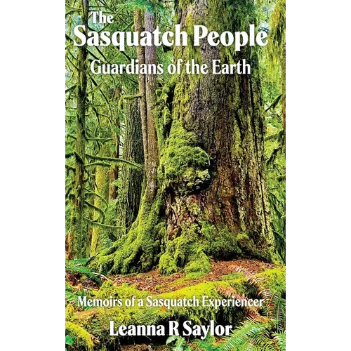 The Sasquatch People: Guardians of the Earth - Hardcover