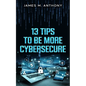 13 Tips to be more Cybersecure - Paperback
