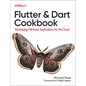 Flutter and Dart Cookbook: Developing Full-Stack Applications for the Cloud - Paperback
