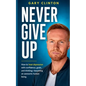 Never Give Up: How to beat depression with confidence, goals, and thinking. Becoming an awesome human being - Paperback
