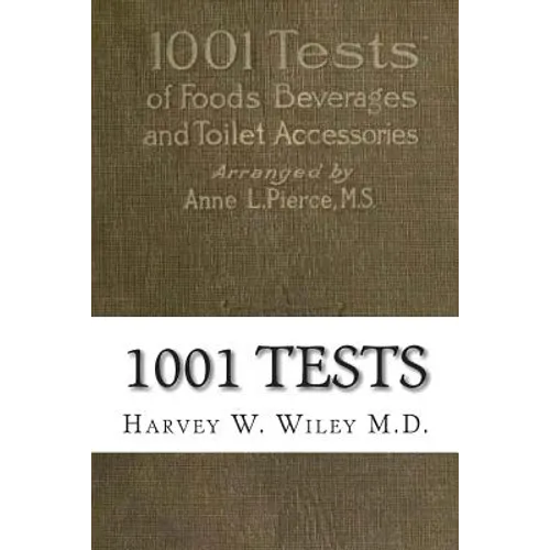 1001 Tests: of Foods, Beverages and Toilet Accessories, Good and Otherwise: Why They Are So - Paperback