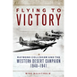 Flying to Victory: Raymond Collishaw and the Western Desert Campaign, 1940-1941 Volume 58 - Hardcover