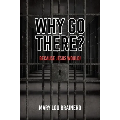 Why Go There?: Because Jesus Would! - Paperback