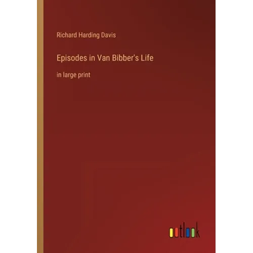 Episodes in Van Bibber's Life: in large print - Paperback