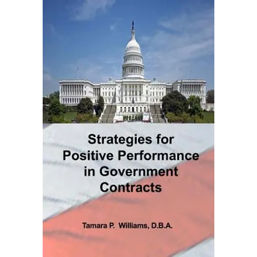 Strategies for Positive Performance in Government Contracts - Paperback