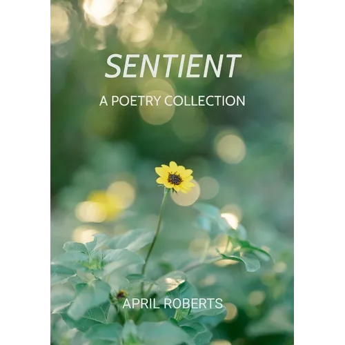Sentient: A Poetry Collection - Paperback
