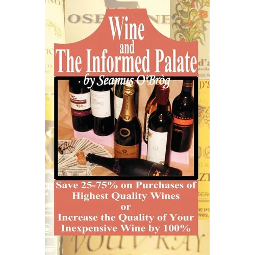 Wine and The Informed Palate: Better Wines for Less Money - Paperback
