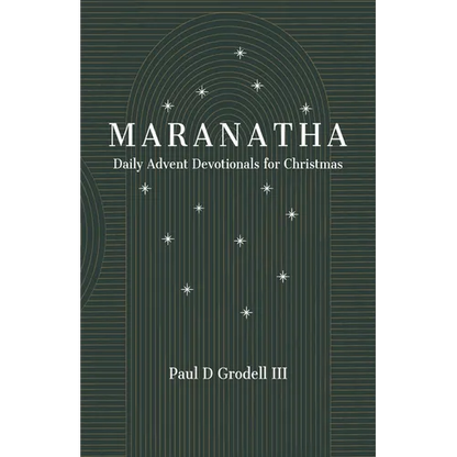 Maranatha: Daily Advent Devotionals for Christmas - Paperback