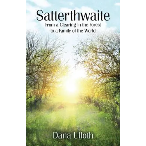 Satterthwaite: From a Clearing in the Forest to a Family of the World - Paperback