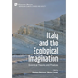 Italy and the Ecological Imagination: Ecocritical Theories and Practices - Hardcover