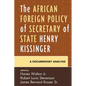 The African Foreign Policy of Secretary of State Henry Kissinger: A Documentary Analysis - Paperback