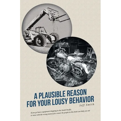A Plausible Reason for Your Lousy Behavior - Paperback
