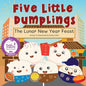 Five Little Dumplings The Lunar New Year Feast - Paperback