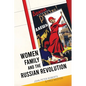 Women, Family and the Russian Revolution - Paperback