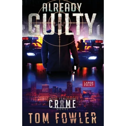 Already Guilty: A C.T. Ferguson Crime Novel - Paperback