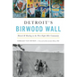 Detroit's Birwood Wall: Hatred & Healing in the West Eight Mile Community - Paperback
