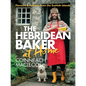 The Hebridean Baker: At Home: Flavors & Folklore from the Scottish Islands - Hardcover