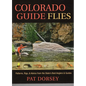 Colorado Guide Flies: Patterns, Rigs, & Advice from the State's Best Anglers & Guides - Hardcover