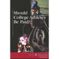 Should College Athletes Be Paid? - Paperback