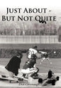 Just about - But Not Quite - Hardcover