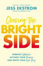 Chasing the Bright Side: Embrace Optimism, Activate Your Purpose, and Write Your Own Story - Paperback