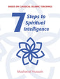 7 Steps to Spiritual Intelligence: Based on Classical Islamic Teachings - Paperback