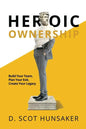 Heroic Ownership: Build Your Team, Plan Your Exit, Create Your Legacy - Paperback