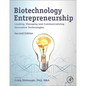 Biotechnology Entrepreneurship: Leading, Managing and Commercializing Innovative Technologies - Hardcover