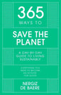 365 Ways to Save the Planet: A Day-By-Day Guide to Living Sustainably - Hardcover