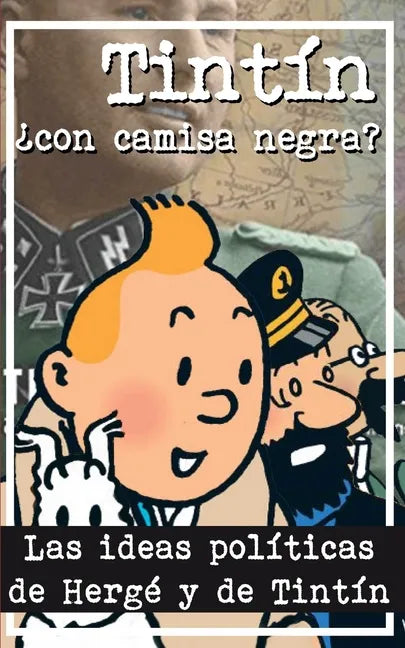 Tintín ¿Con camisa negra?: Las ideas políticas de Hergé y de Tintín - Paperback