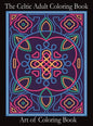 The Celtic Adult Coloring Book: Relieve Stress and Anxiety While You Color Classic Celtic Designs - Hardcover