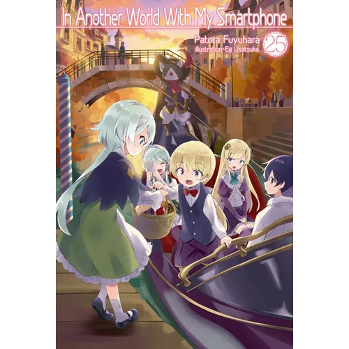 In Another World with My Smartphone: Volume 25 (Light Novel): Volume 25 - Paperback