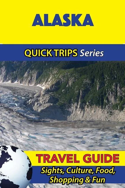Alaska Travel Guide (Quick Trips Series): Sights, Culture, Food, Shopping & Fun - Paperback