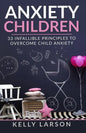 Anxiety Children: 33 infallible principles to overcome child anxiety - Paperback
