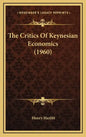 The Critics Of Keynesian Economics (1960) - Hardcover