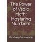 The Power of Vedic Math: Mastering Numbers - Paperback