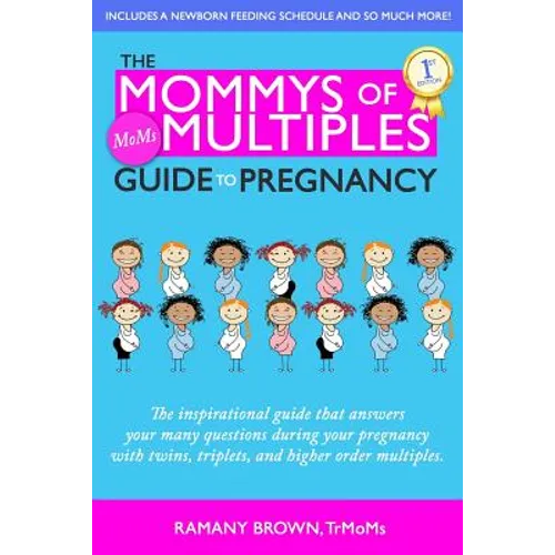 The Mommys of Multiples Guide to Pregnancy: The inspirational guide that answers your many questions when pregnant with twins, triplets, and higher or - Paperback